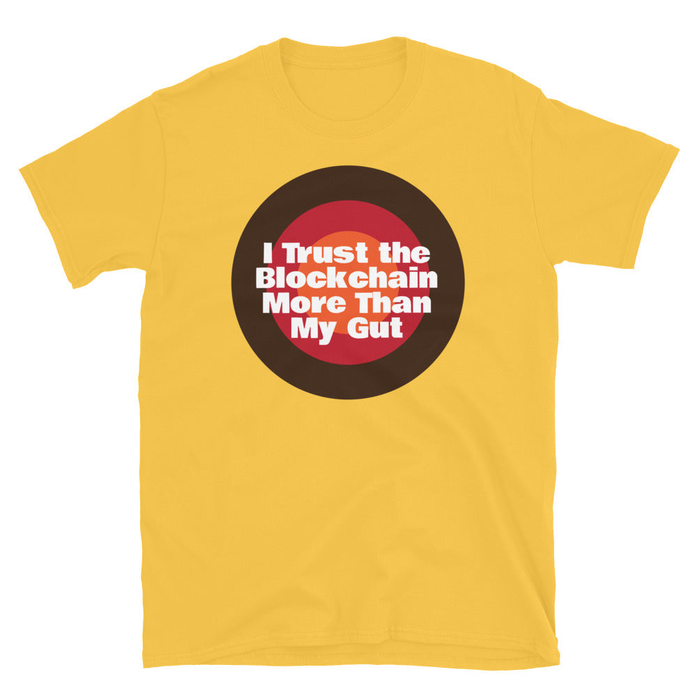 I Trust The Blockchain More Than My Gut T-Shirt
