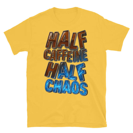 Half Caffeine Half Chaos T-Shirt