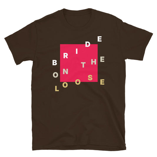 Bride On The Loose T-Shirt