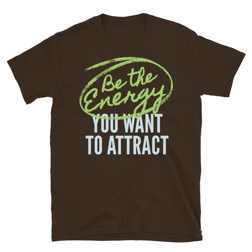 Be The Energy You Want To Attract T-Shirt Style001