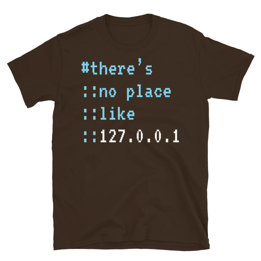 No Place Like 127.0.0.1 T-Shirt