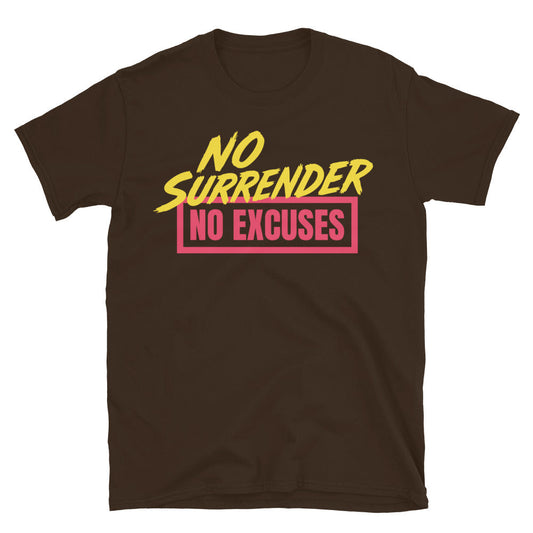 No Surrender. No Excuses T-Shirt