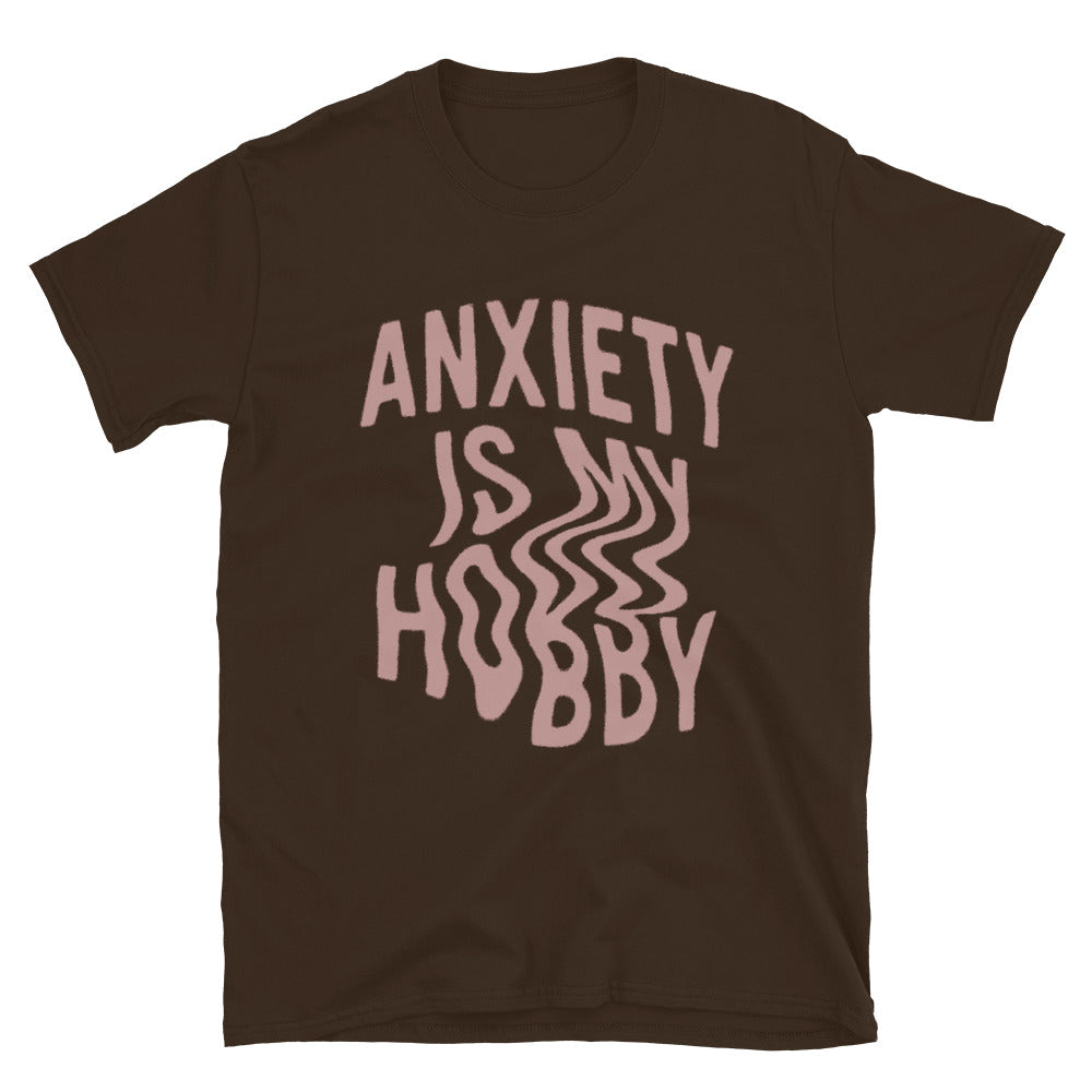 Anxiety Is My Hobby T-Shirt
