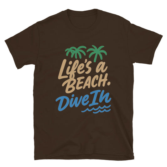 LifeÃ¢â‚¬â„¢s A Beach, Dive In T-Shirt