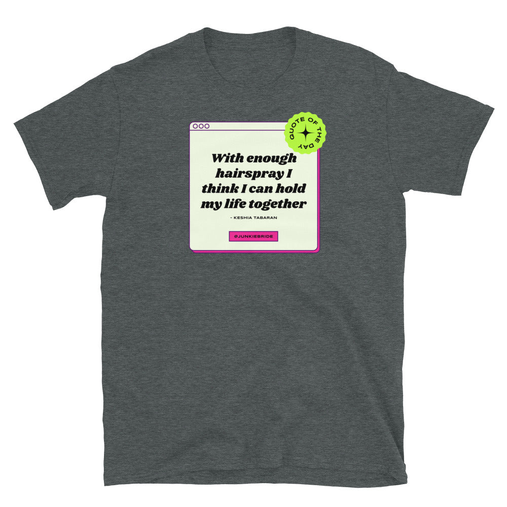 Hairspray Holds My Life Together T-Shirt