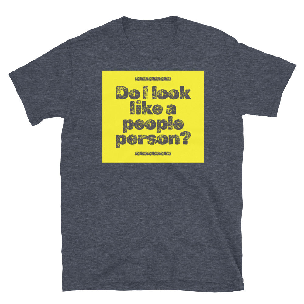 Do I Look Like A People Person? T-Shirt
