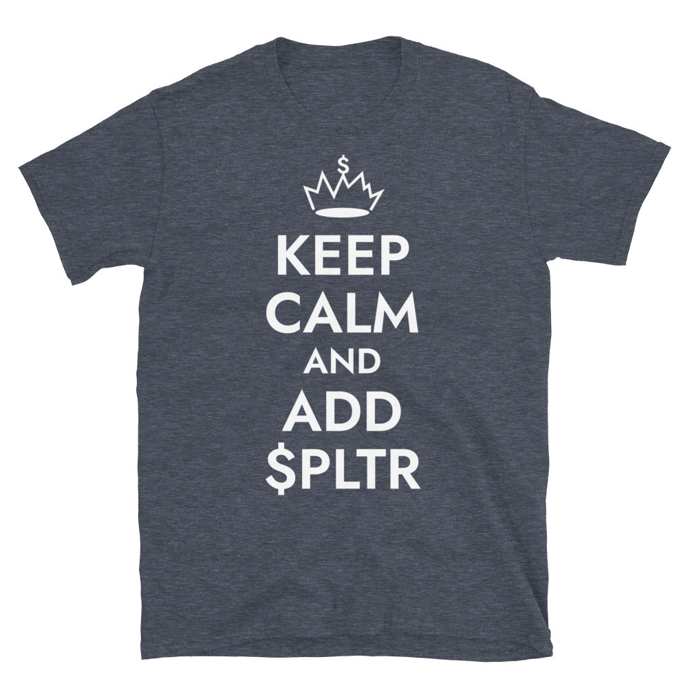 Keep Calm And Add $PLTR T-Shirt
