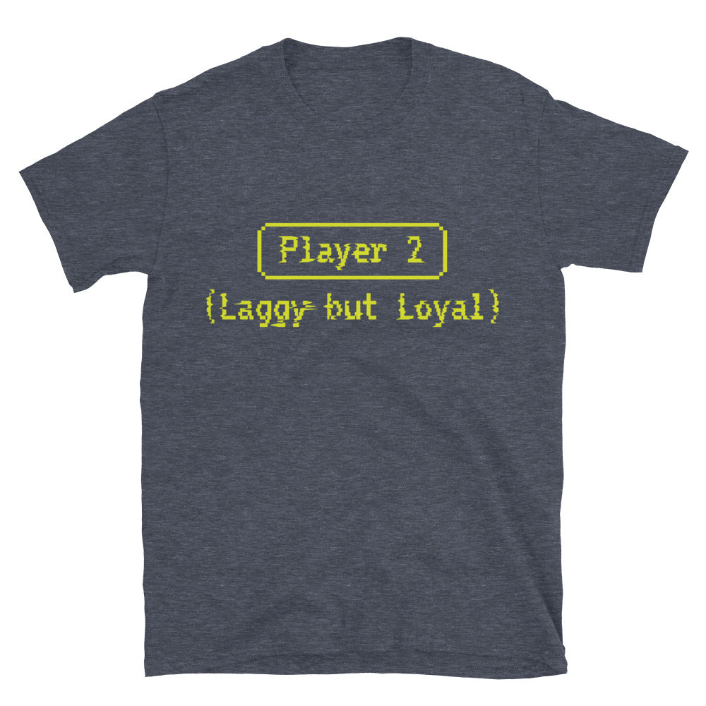 Player 2 (Laggy but Loyal) T-Shirt