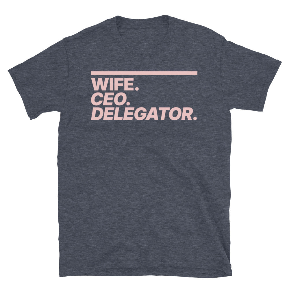 Wife. CEO. Delegator T-Shirt