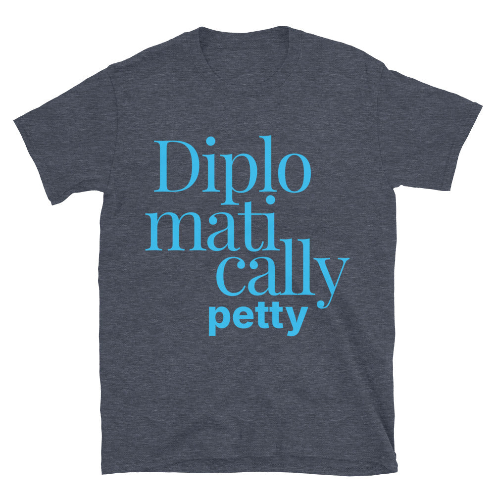 Diplomatically Petty T-Shirt