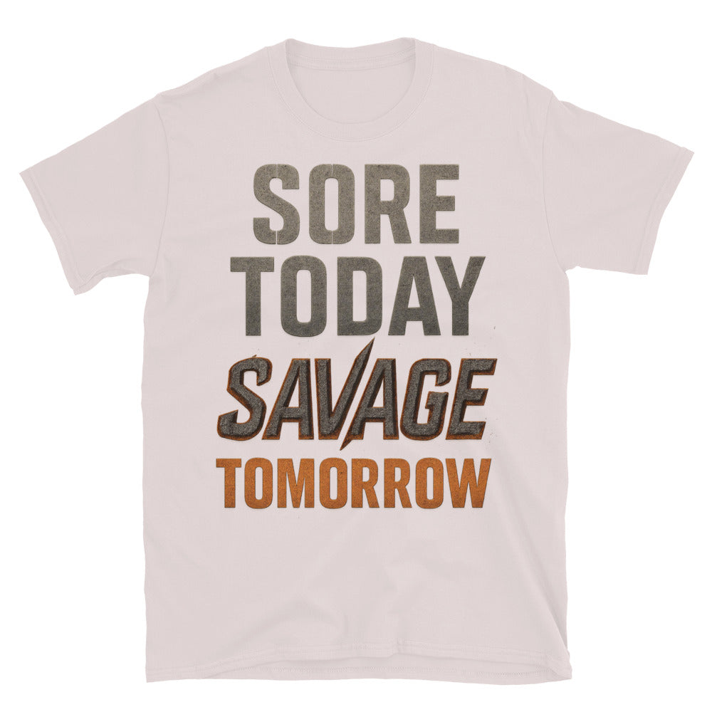Sore Today, Savage Tomorrow T-Shirt
