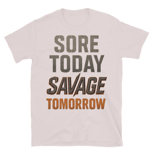 Sore Today, Savage Tomorrow T-Shirt