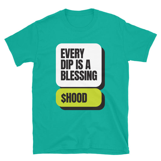 Every Dip Is A Blessing Ã¢â‚¬â€œ $HOOD T-Shirt