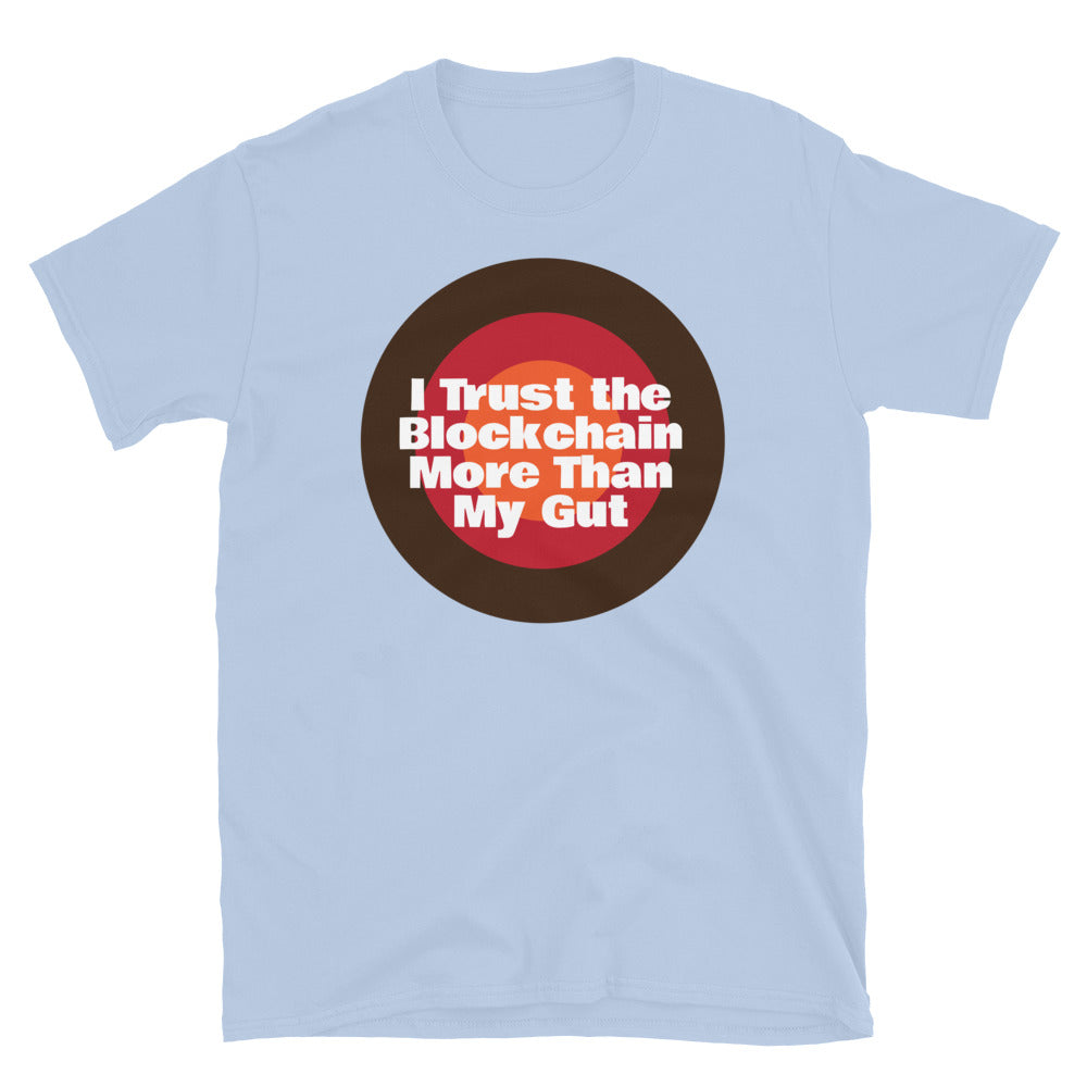 I Trust The Blockchain More Than My Gut T-Shirt