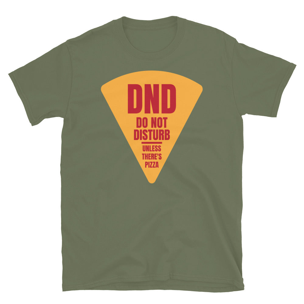 DND: Do Not Disturb Unless There's Pizza T-Shirt