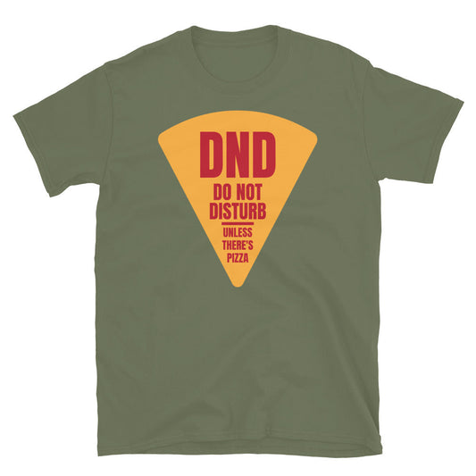 DND: Do Not Disturb Unless There's Pizza T-Shirt