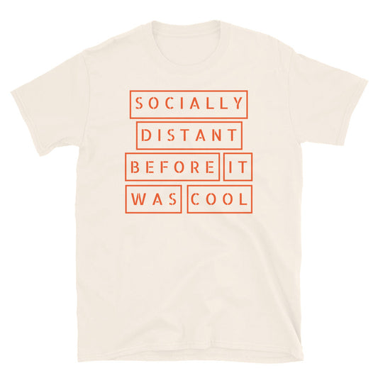 Socially Distant Before It Was Cool T-Shirt