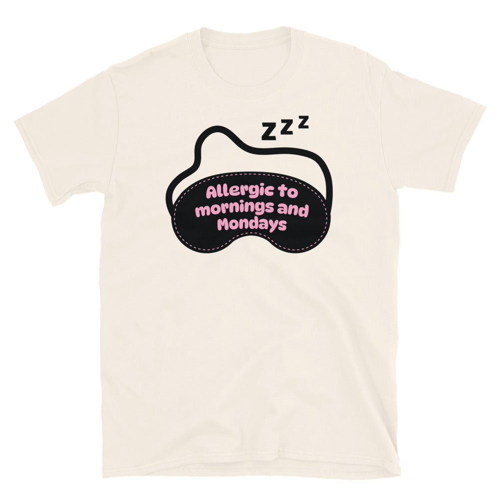 Allergic To Mornings And Mondays T-Shirt