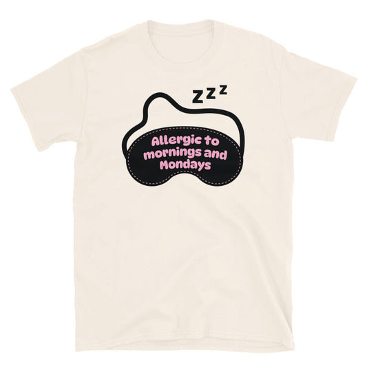Allergic To Mornings And Mondays T-Shirt