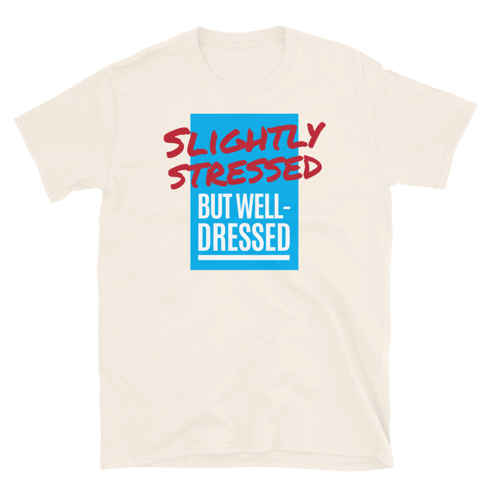 Slightly Stressed But Well-Dressed T-Shirt