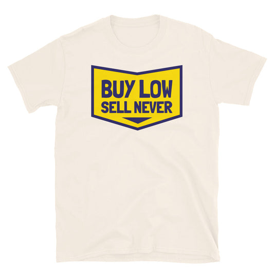 Buy Low, Sell Never T-Shirt