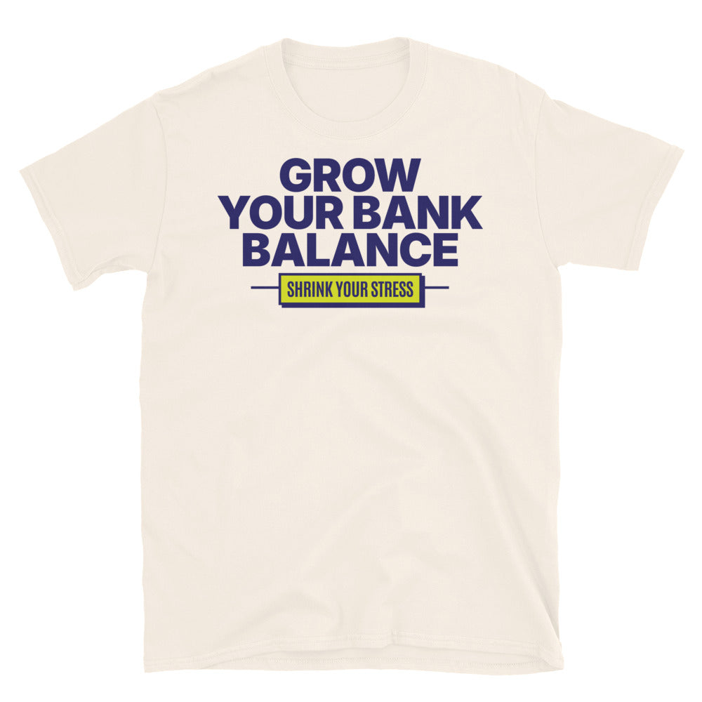 Grow Your Bank Balance T-Shirt