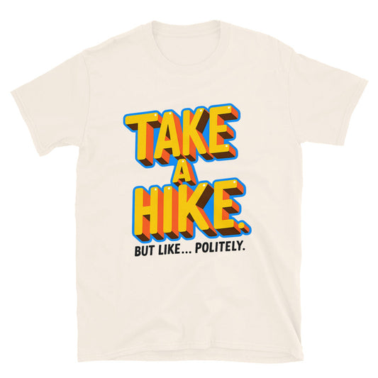 Take A Hike (But LikeÃ¢â‚¬Â¦ Politely) T-Shirt
