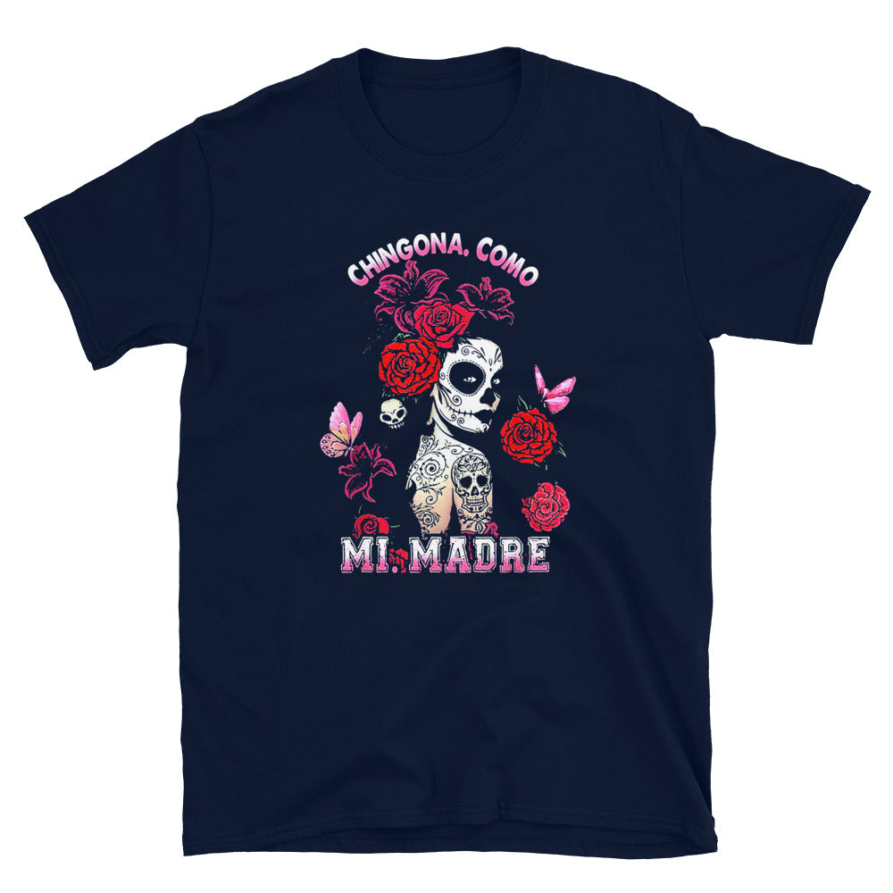 Chingona Como Mi Madre Unisex T-Shirt Style001