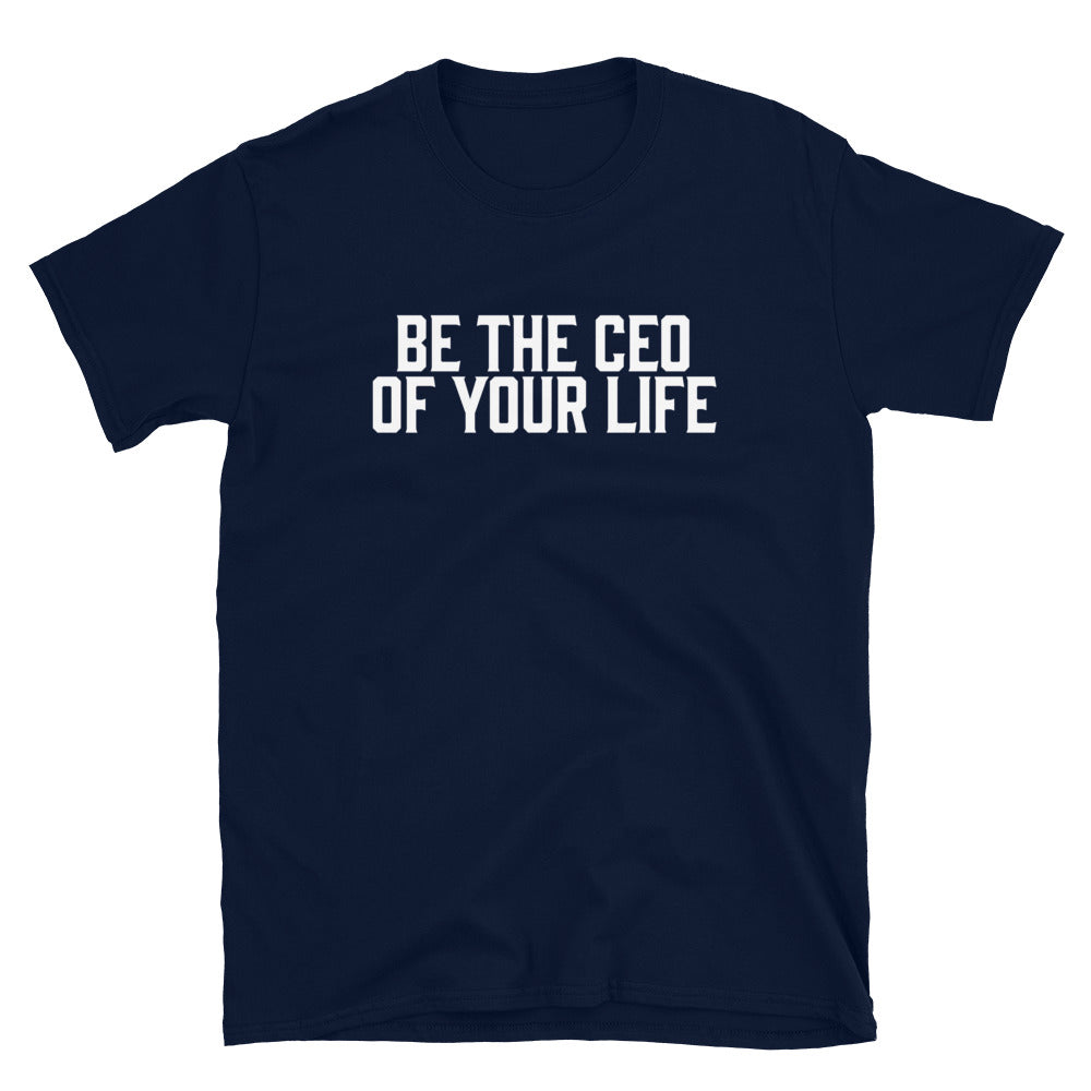 Be The CEO of Your Life T-Shirt