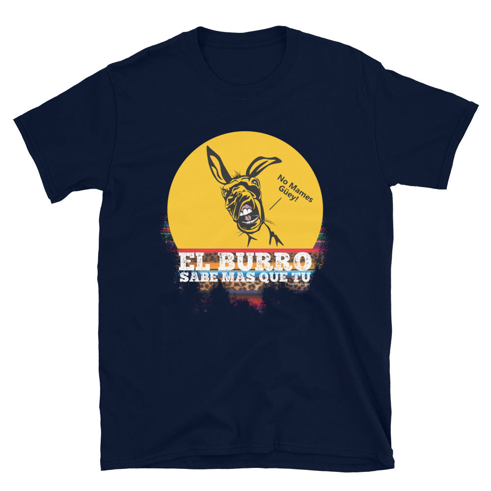 El Burro Sabe MÃ¡s Que TÃº T-Shirt