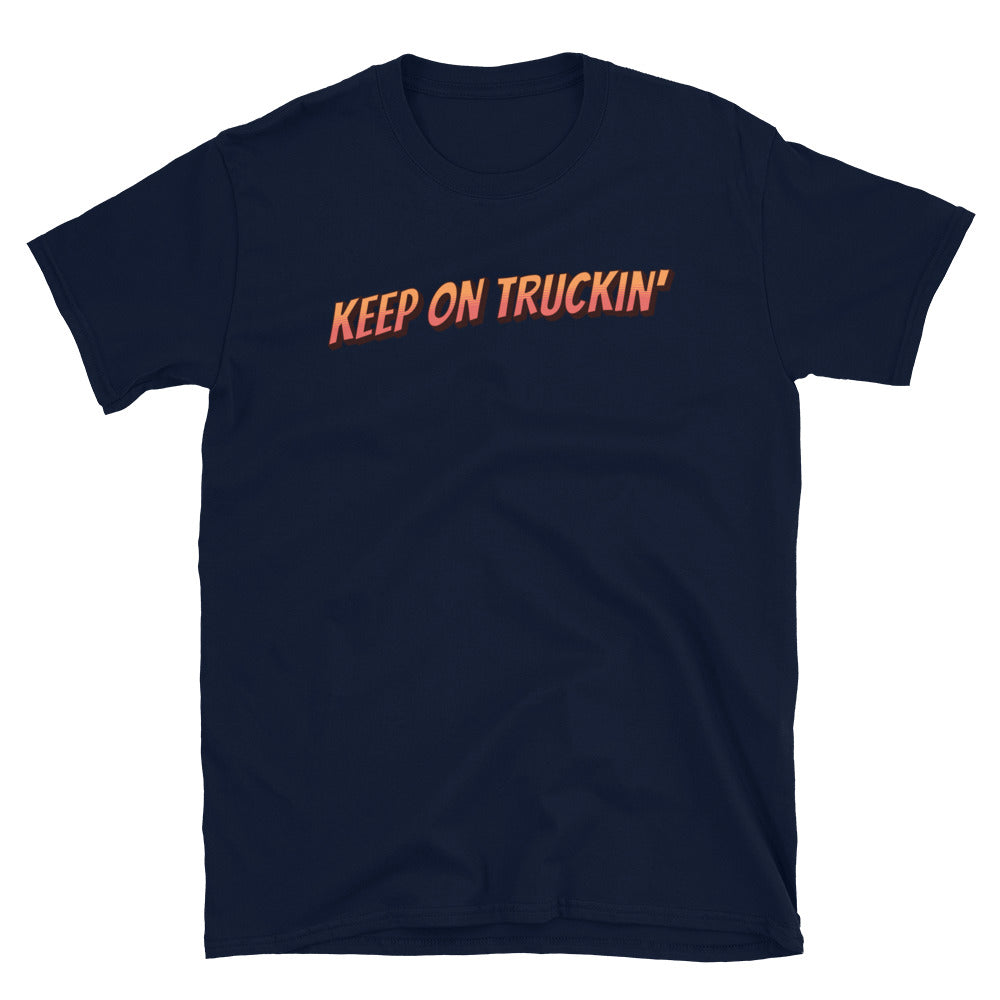 Truck Driver Keep On Truckin' T-Shirt