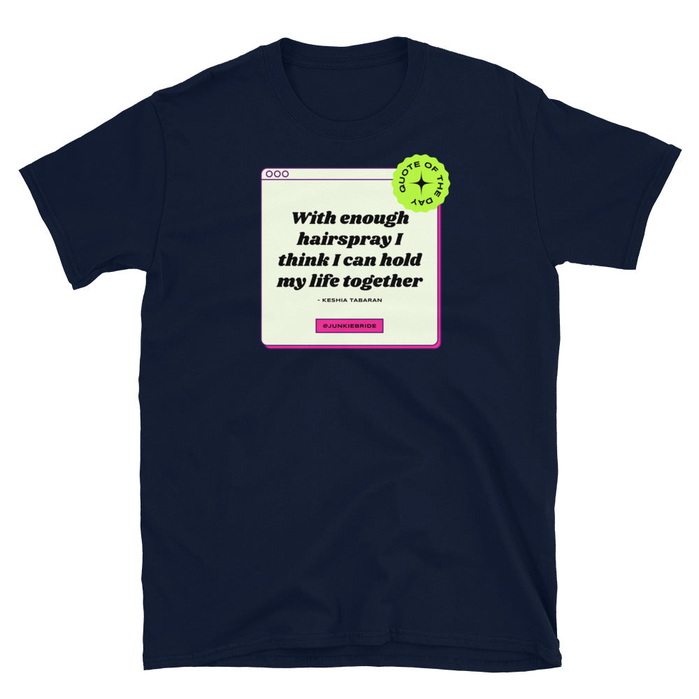 Hairspray Holds My Life Together T-Shirt