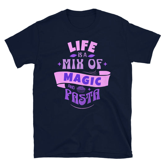 Life is a Combination of Magic And Pasta T-Shirt