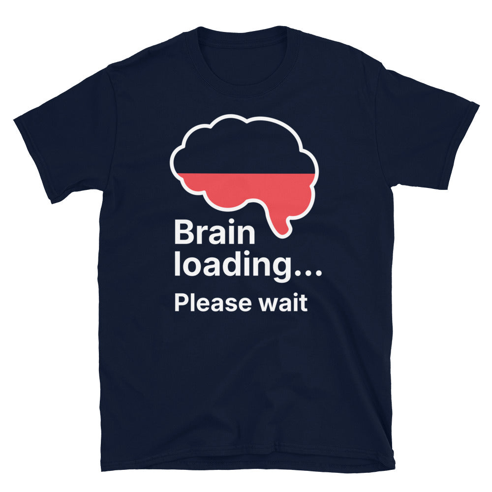 Brain LoadingÃ¢â‚¬Â¦ Please Wait T-shirt