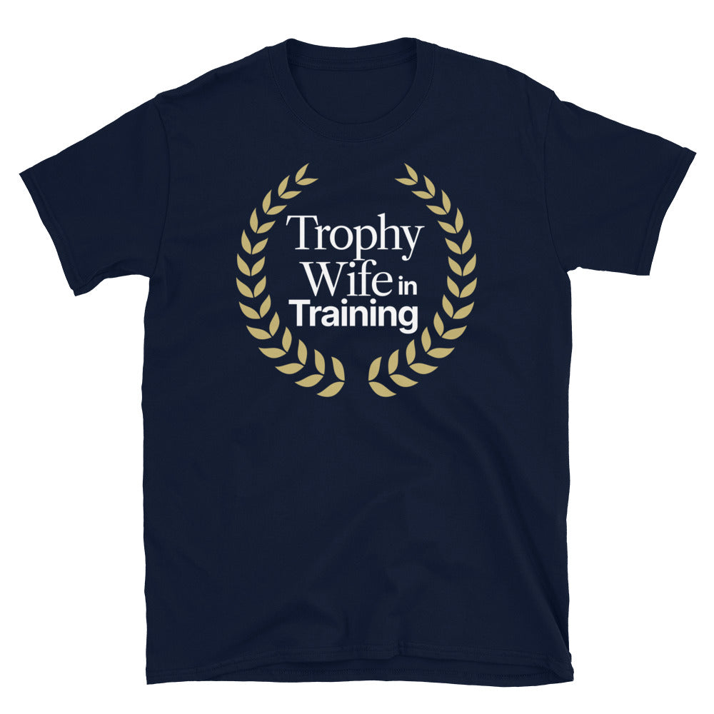 Trophy Wife In Training T-Shirt