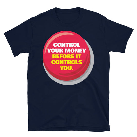 Control Your Money Before It Controls You T-Shirt