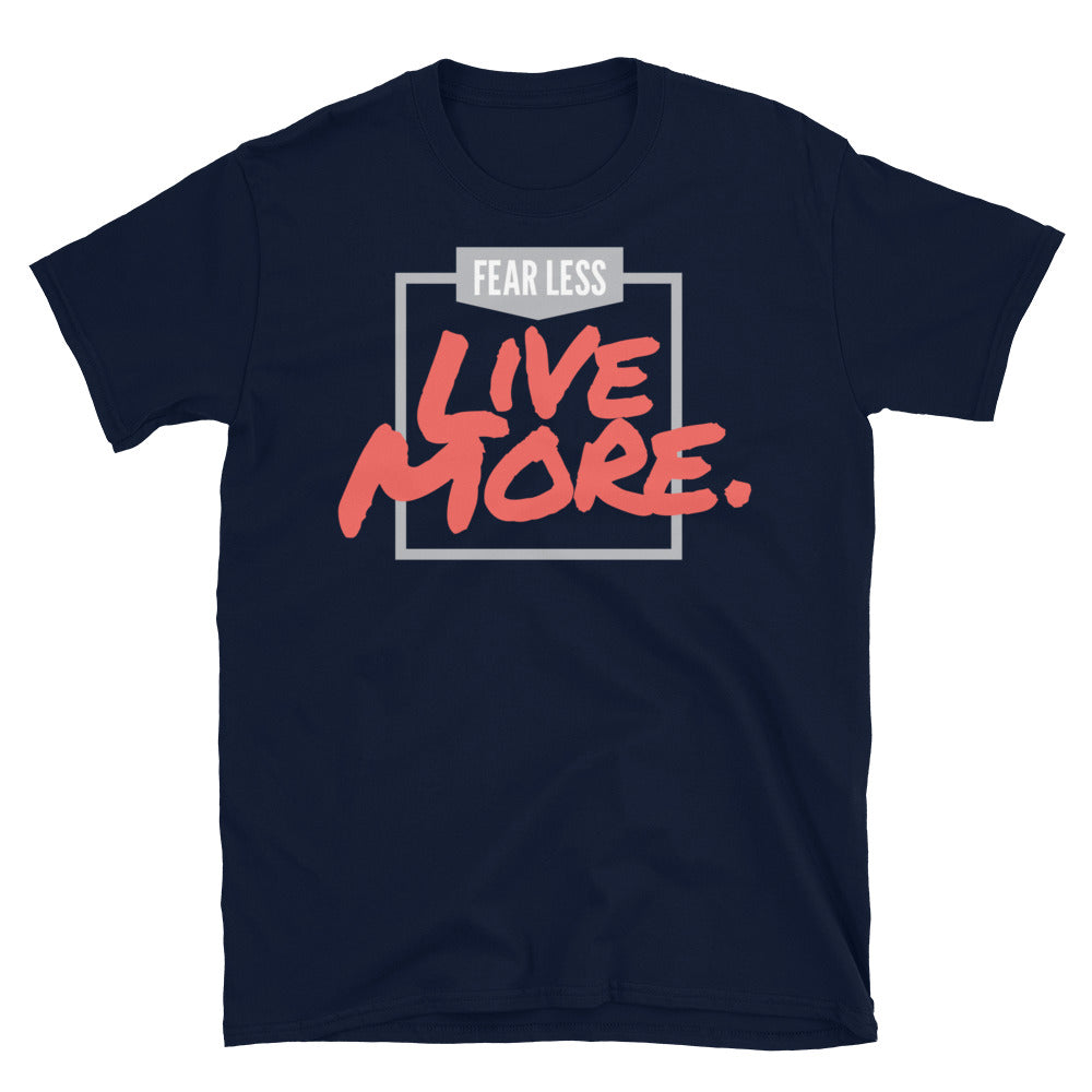 Fear Less Live More T-Shirt