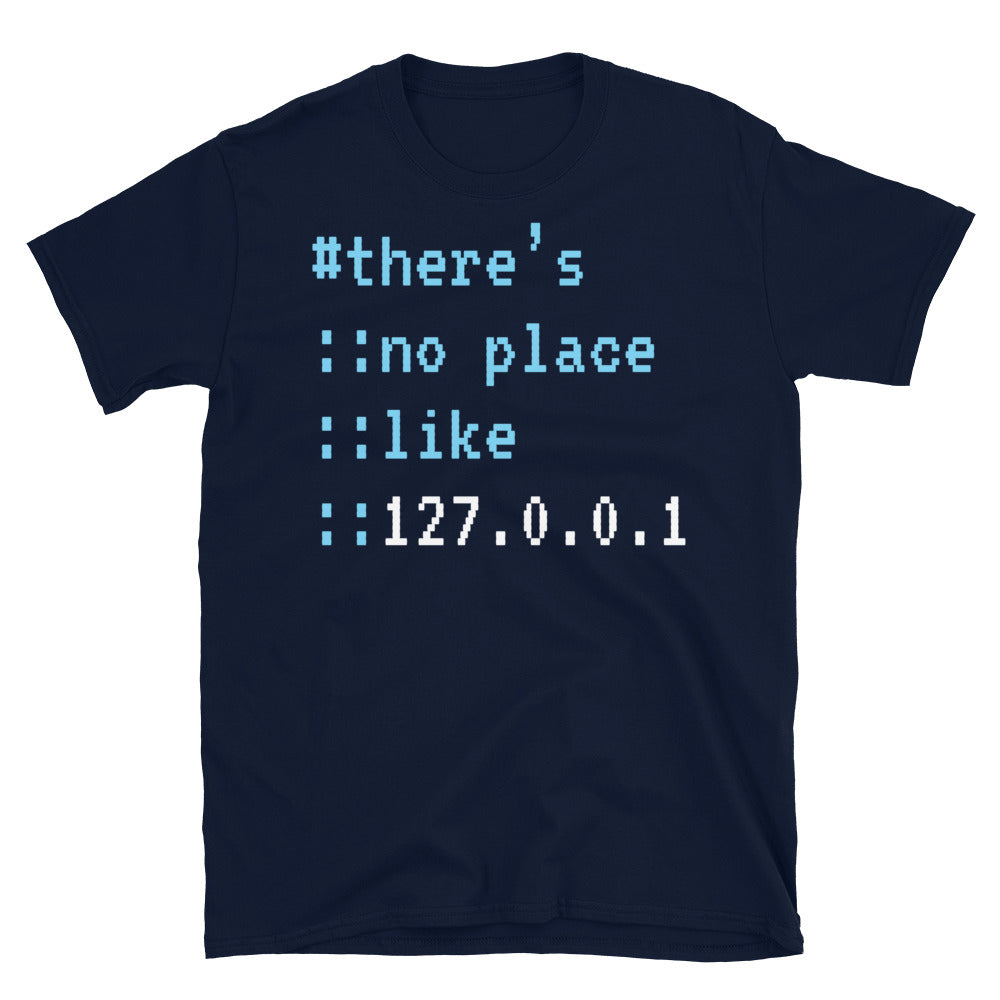 No Place Like 127.0.0.1 T-Shirt