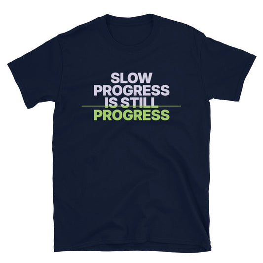 Slow Progress Is Still Progress T-Shirt