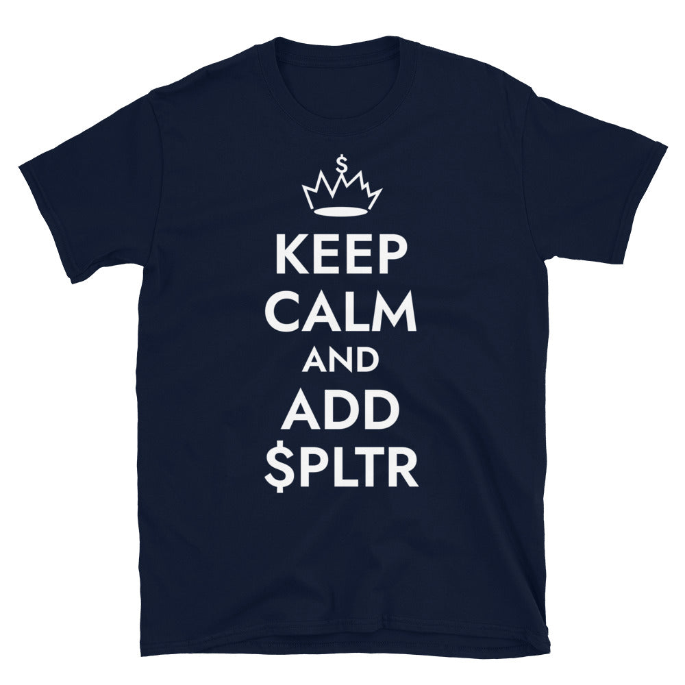 Keep Calm And Add $PLTR T-Shirt