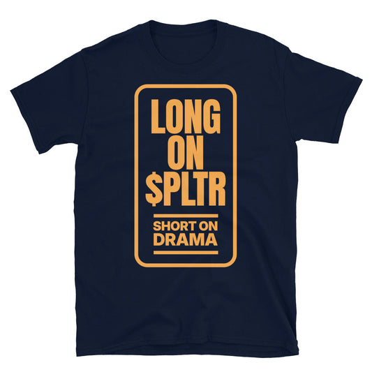 Long On $PLTR, Short On Drama T-Shirt