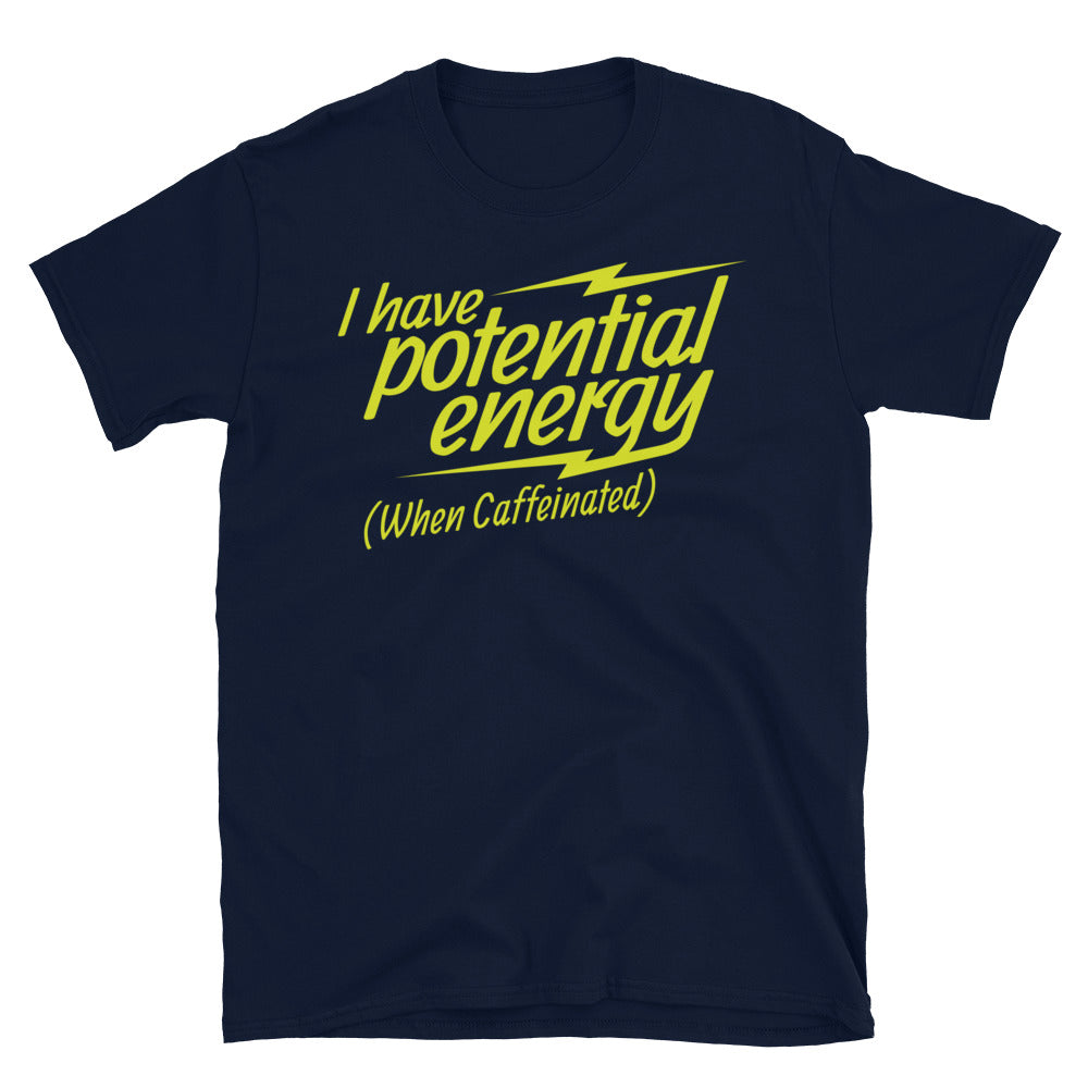 I Have Potential Energy (When Caffeinated) T-Shirt