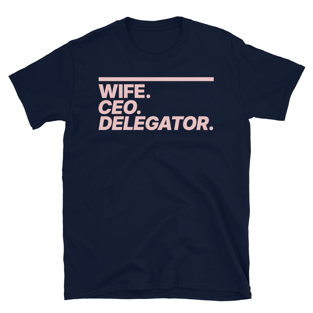 Wife. CEO. Delegator T-Shirt