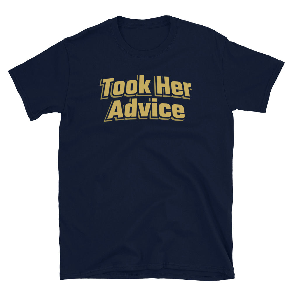 Took Her Advice T-Shirt