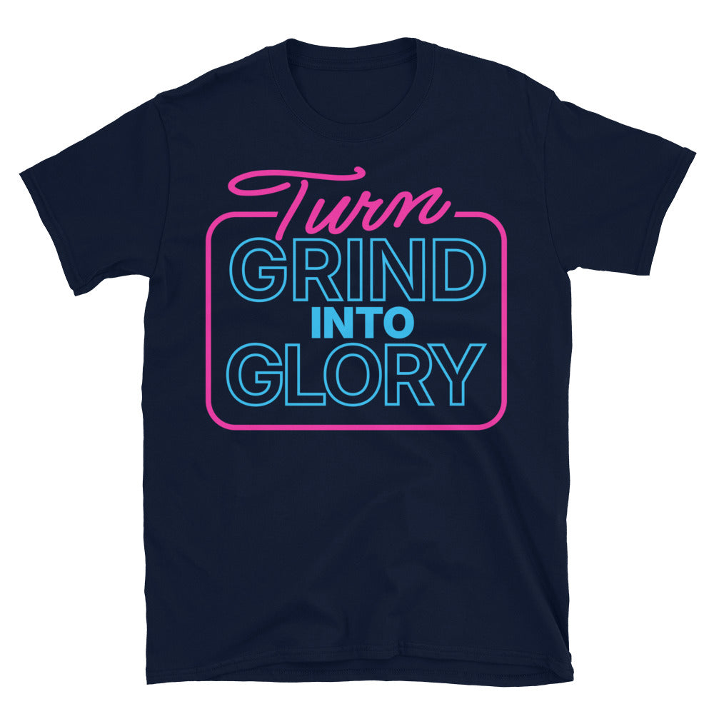 Turn Grind Into Glory T-Shirt