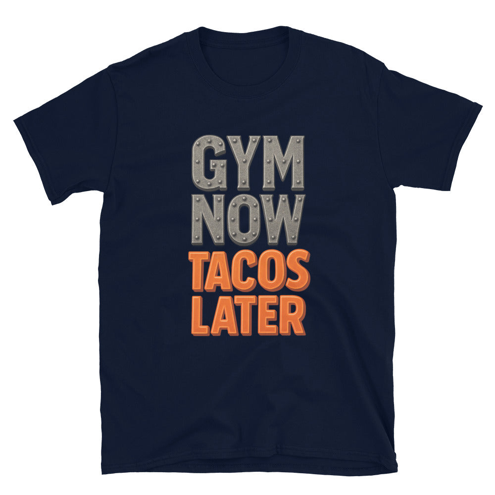 Gym Now, Tacos Later T-Shirt