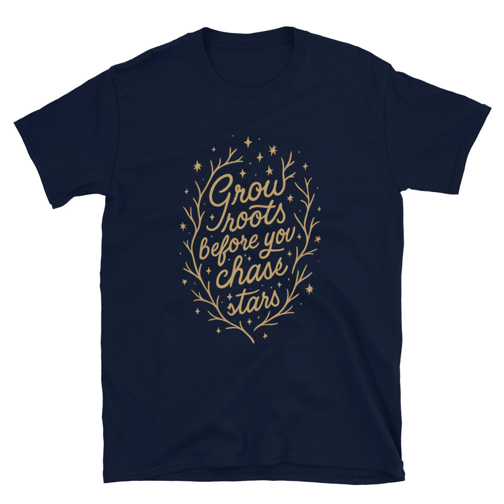 Grow Roots Before You Chase Stars T-Shirt