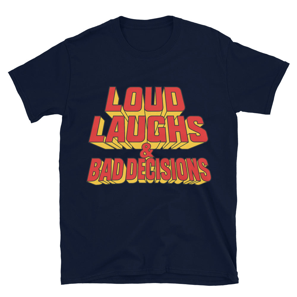 Loud Laughs & Bad Decisions T-Shirt