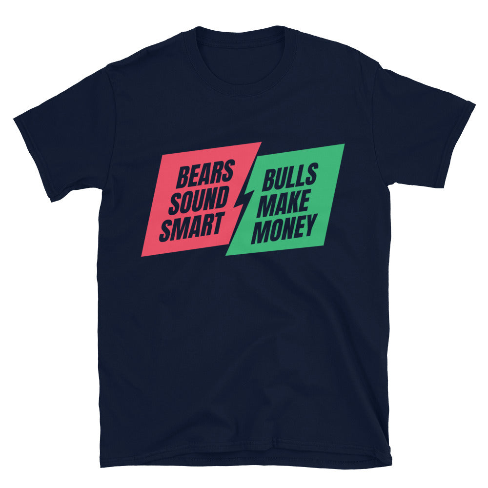 Bears Sound Smart, Bulls Make Money T-Shirt