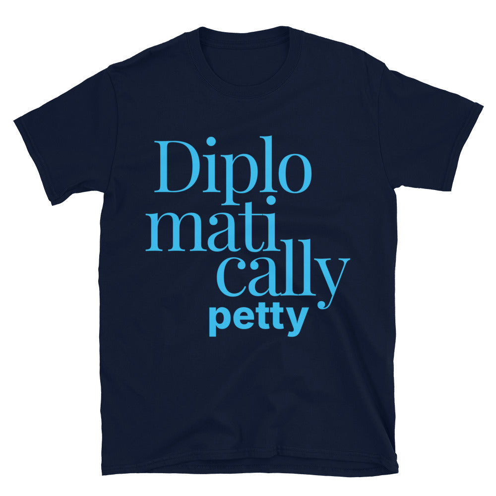 Diplomatically Petty T-Shirt